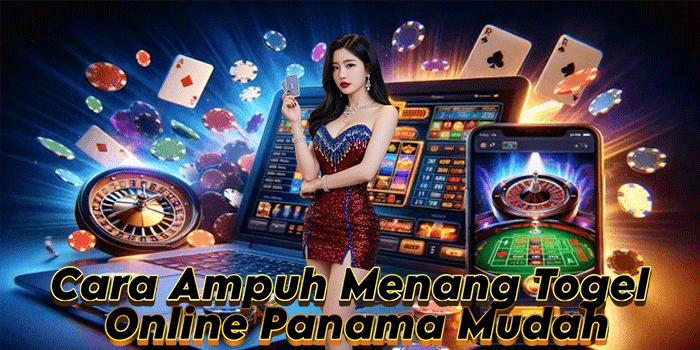 Cara Ampuh Menang Togel Online Panama Mudah