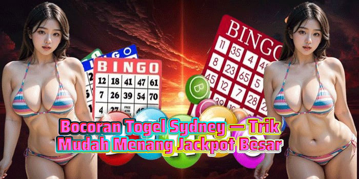 Bocoran Togel Sydney — Trik Mudah Menang Jackpot Besar