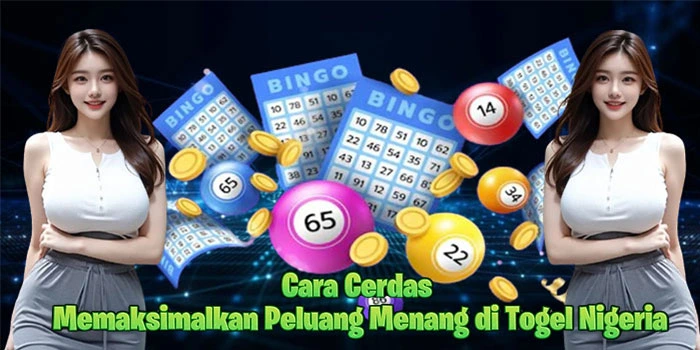 Cara Cerdas Memaksimalkan Peluang Menang di Togel Nigeria