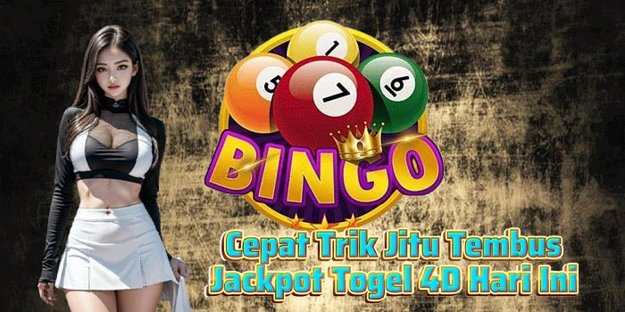 Cepat Trik Jitu Tembus Jackpot Togel 4D Hari Ini