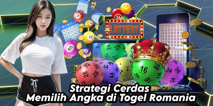 Strategi Cerdas Memilih Angka di Togel Romania