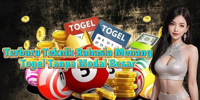 Terbaru Teknik Rahasia Menang Togel Tanpa Modal Besar