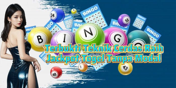 Terbukti Teknik Cerdas Raih Jackpot Togel Tanpa Modal