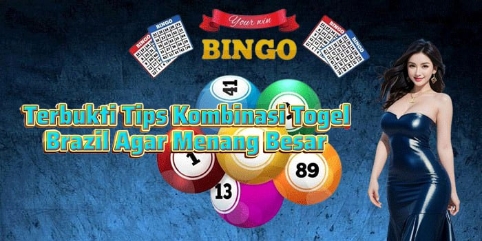 Terbukti Tips Kombinasi Togel Brazil Agar Menang Besar