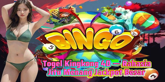 Togel Kingkong 4D — Rahasia Jitu Menang Jackpot Besar