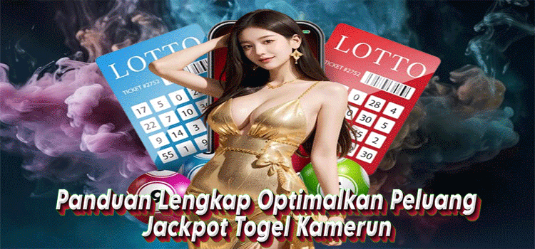 Panduan Lengkap Optimalkan Peluang Jackpot Togel Kamerun