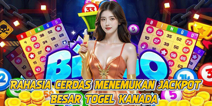 Rahasia Cerdas Menemukan Jackpot Besar Togel Kanada